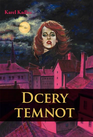 Kadlec Karel: Dcery temnot Kadlec Karel: Dcery temnot