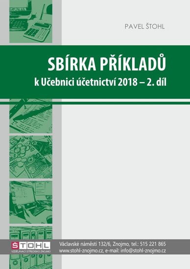 Štohl Pavel: Sbírka příkladů k učebnici účetnictví II. díl 2018