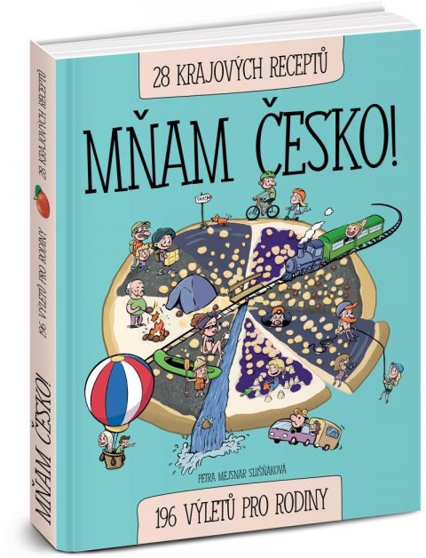 Mejsnar Slušňáková Petra: Mňam Česko! 196 výletů pro rodiny / 28 krajových receptů
