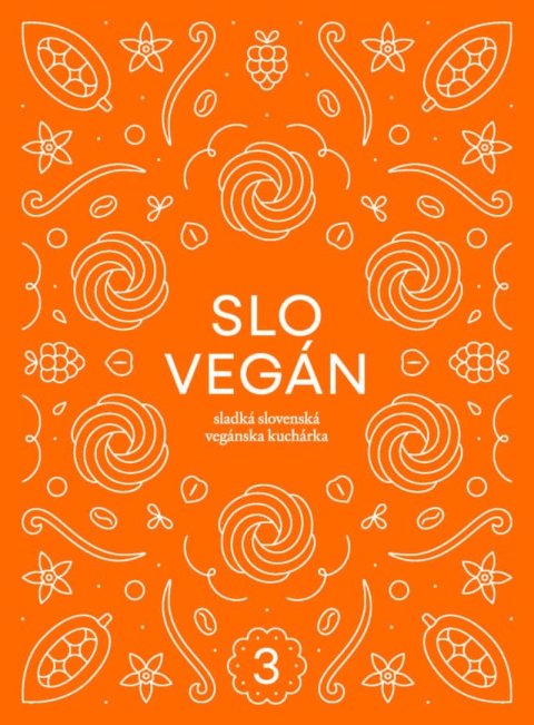 Kováčová Nikoleta: Slovegan 3 - Sladká slovenská vegánska kuchárka Kováčová Nikoleta: Slovegan 3 - Sladká slovenská vegánska kuchárka