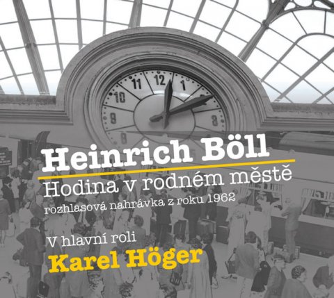 Böll Heinrich: Hodina v rodném městě - CD (Čte Karel Höger)
