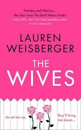 Weisbergerová Lauren: The Wives: Emily Charlton is Back in a New Devil Wears Prada Novel