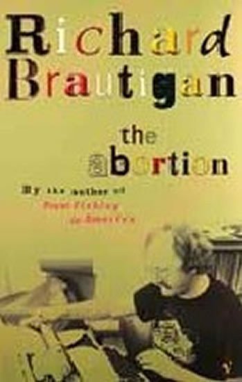 Brautigan Richard: The Abortion