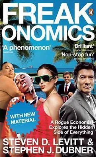 Levitt Steven D., Dubner Stephen J.: Freakonomics : A Rogue Economist Explores the Hidden Side of Everything Levitt Steven D., Dubner Stephen J.: Freakonomics : A Rogue Economist Explores the Hidden Side of Everything