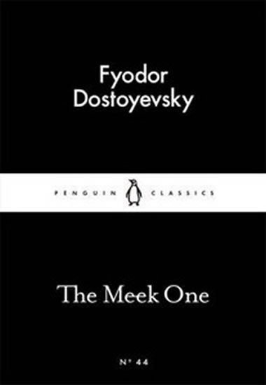 Dostojevskij Fjodor Michajlovič: The Meek One Dostojevskij Fjodor Michajlovič: The Meek One
