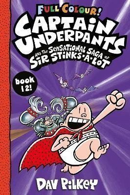 Pilkey Dav: Captain Underpants and the Sensational Saga of Sir Stinks-a-Lot Colour
