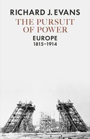 Evans Richard J.: The Pursuit of Power : Europe, 1815-1914