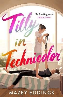 Eddings Mazey: Tilly in Technicolor: A sweet and swoony opposites-attract rom-com from the