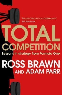 Brawn Ross: Total Competition: Lessons in Strategy from Formula One