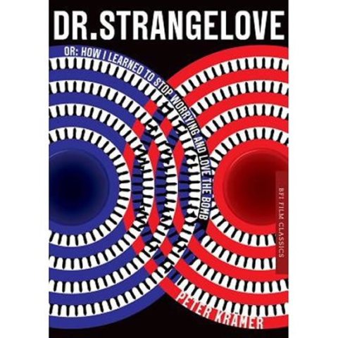 Kramer Peter: Dr. Strangelove Or: How I Learned to Stop Worrying and Love the Bomb