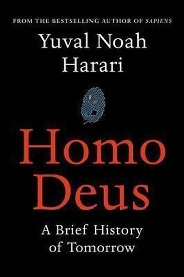 Harari Yuval Noah: Homo Deus : A Brief History of Tomorrow