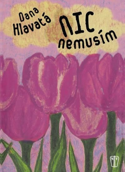 Hlavatá Dana: Nic nemusím