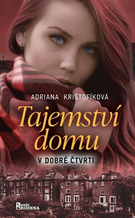 Krištofíková Adriana: Tajemství domu v dobré čtvrti Krištofíková Adriana: Tajemství domu v dobré čtvrti