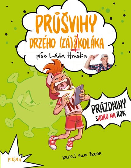 Hruška Láďa: Průšvihy drzého záškoláka: Prázdniny skoro na rok