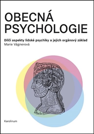 Vágnerová Marie: Obecná psychologie - Dílčí aspekty lidské psychiky a jejich orgánový základ