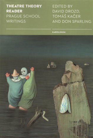 Sparling Don: Theatre Theory Reader - Prague School Writings