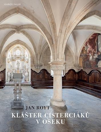 Royt Jan: Klášter cisterciáků v Oseku