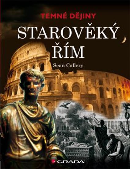 Callery Sean: Starověký Řím - Temné dějiny
