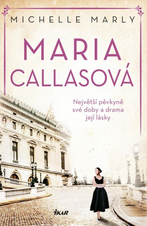 Marly Michelle: Maria Callasová. Největší pěvkyně své doby a drama její lásky Marly Michelle: Maria Callasová. Největší pěvkyně své doby a drama její lásky