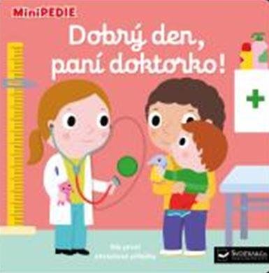 Choux Nathalie: MiniPEDIE Dobrý den, paní doktorko! Choux Nathalie: MiniPEDIE Dobrý den, paní doktorko!