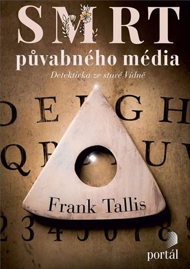 Tallis Frank: Smrt půvabného média - Zápisky vídeňského psychoanalytika