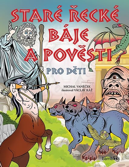 Vaněček Michal: Staré řecké báje a pověsti pro děti Vaněček Michal: Staré řecké báje a pověsti pro děti