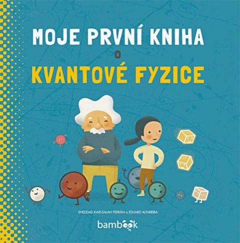 Ferrón Kaid-Salah Sheddad: Moje první kniha o kvantové fyzice