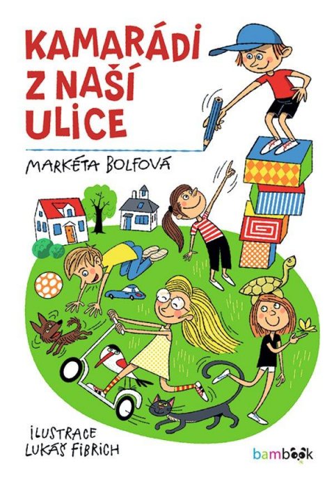 Bolfová Markéta: Kamarádi z naší ulice Bolfová Markéta: Kamarádi z naší ulice