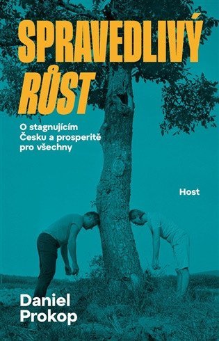Prokop Daniel: Spravedlivý růst - O stagnujícím Česku a prosperitě pro všechny