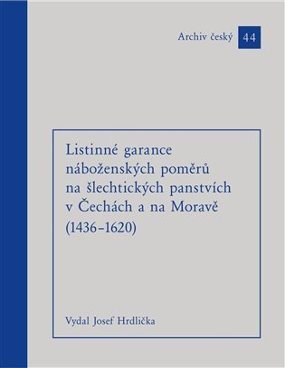 Hrdlička Josef: Listinné garance náboženských poměrů na šlechtických panstvích (1436 - 1620
