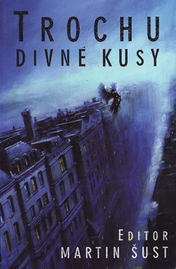 Šust Martin: Trochu divné kusy