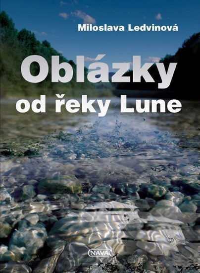 Ledvinová Miloslava: Oblázky od řeky Lune