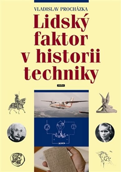 Procházka Vladislav: Lidský faktor v historii techniky Procházka Vladislav: Lidský faktor v historii techniky