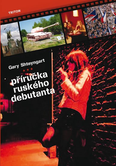 Shteyngart Gary: Příručka ruského debutanta Shteyngart Gary: Příručka ruského debutanta