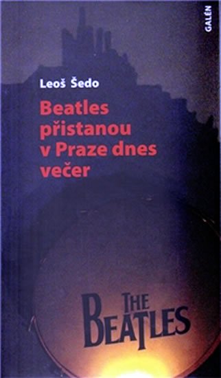 Šedo Leoš: Beatles přistanou v Praze dnes večer Šedo Leoš: Beatles přistanou v Praze dnes večer