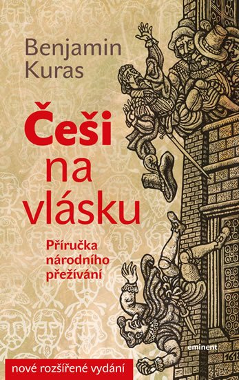 Kuras Benjamin: Češi na vlásku - Příručka národního přežívání Kuras Benjamin: Češi na vlásku - Příručka národního přežívání
