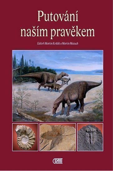 Košťák Martin: Putování naším pravěkem