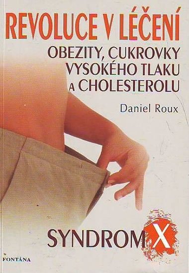 Roux Daniel: Revoluce v léčení obezity, cukrovky, vysokého tlaku a cholesterolu Roux Daniel: Revoluce v léčení obezity, cukrovky, vysokého tlaku a cholesterolu