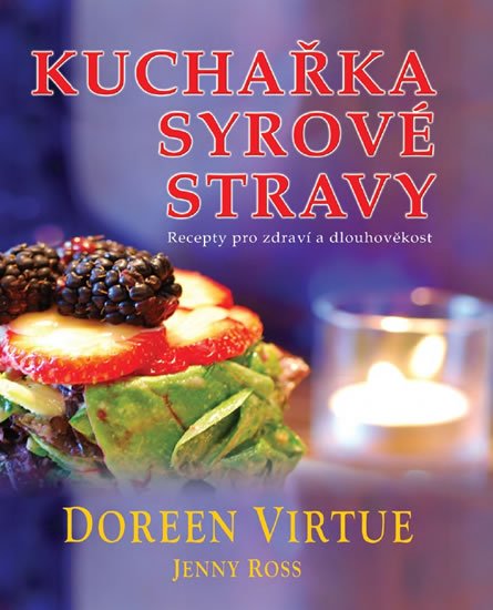 Virtue Doreen: Kuchařka syrové stravy - Recepty pro zdraví a dlouhověkost Virtue Doreen: Kuchařka syrové stravy - Recepty pro zdraví a dlouhověkost