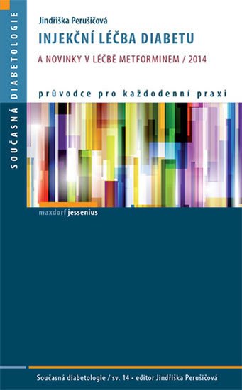 Perušičová Jindřiška: Injekční léčba diabetu a novinky v léčbě metforminem / 2014 Perušičová Jindřiška: Injekční léčba diabetu a novinky v léčbě metforminem / 2014