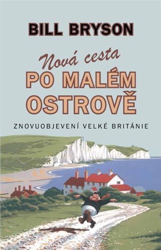 Bryson Bill: Nová cesta po malém ostrově - Znovuobjevení Velké Británie