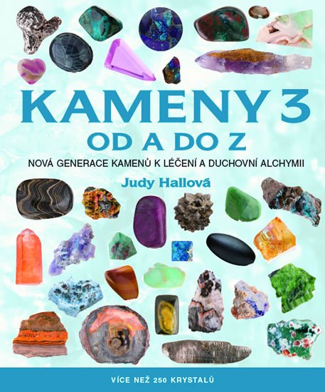 Hallová Judy: Kameny 3 od A do Z - Více než 250 krystalů