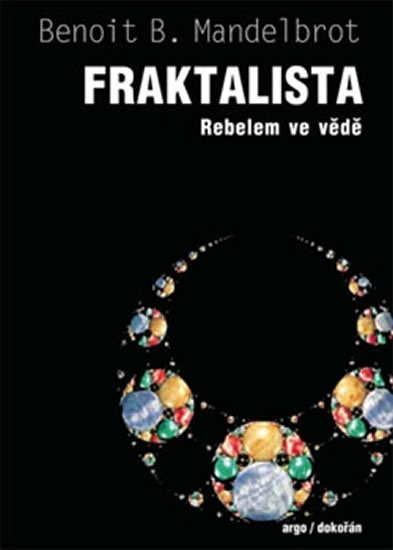 Mandelbrot Benoit: Fraktalista - Rebelem ve vědě Mandelbrot Benoit: Fraktalista - Rebelem ve vědě