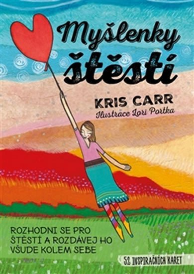 Carr Kriss: Myšlenky štěstí - Rozhodni se pro štěstí a rozdávej ho všude kolem sebe - 5