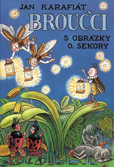 Karafiát Jan: Broučci s obrázky O. Sekory Karafiát Jan: Broučci s obrázky O. Sekory