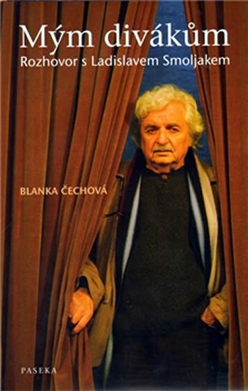 Čechová Blanka: Mým divákům - rozhovor s L. Smoljakem Čechová Blanka: Mým divákům - rozhovor s L. Smoljakem