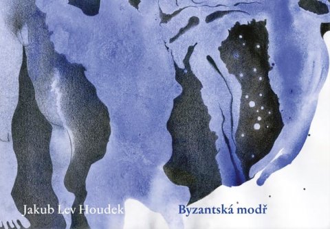 Houdek Jakub Lev: Byzantská modř Houdek Jakub Lev: Byzantská modř
