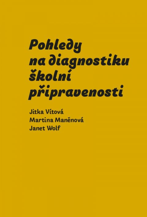 Vítová Jitka: Pohledy na diagnostiku školní připravenosti Vítová Jitka: Pohledy na diagnostiku školní připravenosti
