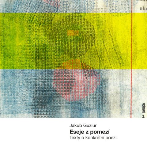 Guziur Jakub: Eseje z pomezí - Texty o konkrétní poesii