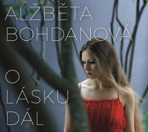 Bohdanová Alžběta: O lásku dál - CD Bohdanová Alžběta: O lásku dál - CD